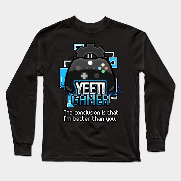 Yeet Gamer - Video Games Trendy Graphic Saying - Funny Sarcastic Long Sleeve T-Shirt by MaystarUniverse